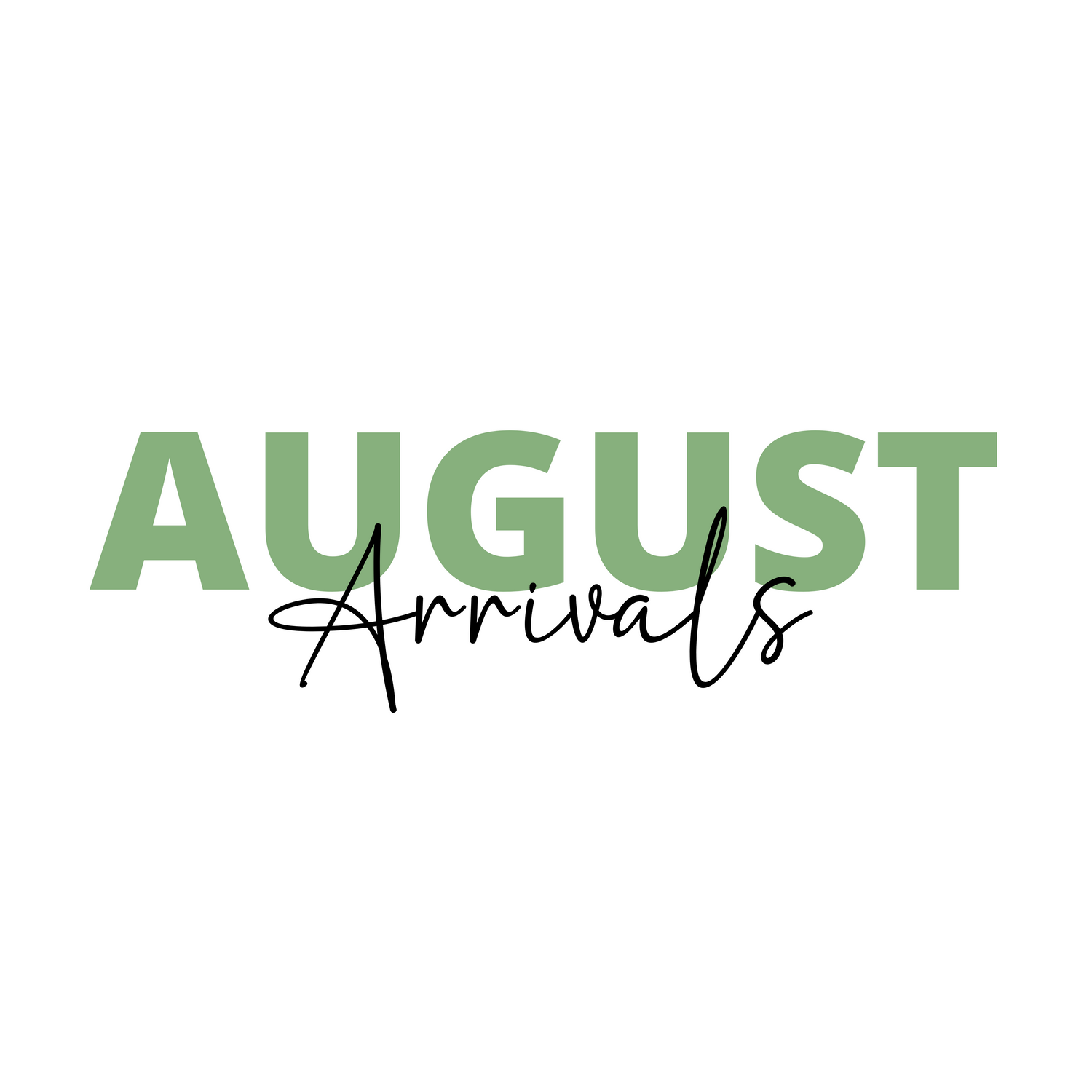 August Arrivals