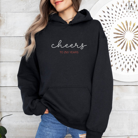 Cheers to 250 Years - America's Birthday - Tee, Sweatshirt, Hoodie [PA1013]